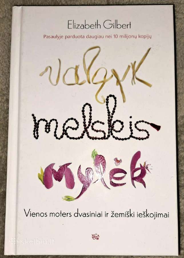 Valgyk, melskis, mylėk. Elizabeth Gilbert