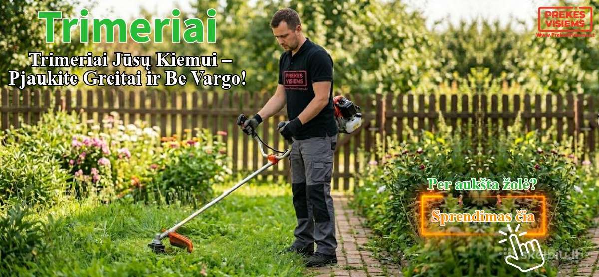 Kokybiški Trimeriai/žoliapjovės Geriausia kaina!