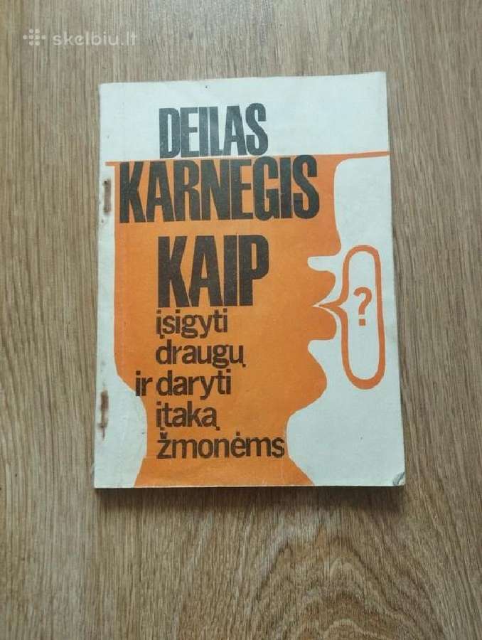 Deilas Karnegis - Kaip įsigyti draugų