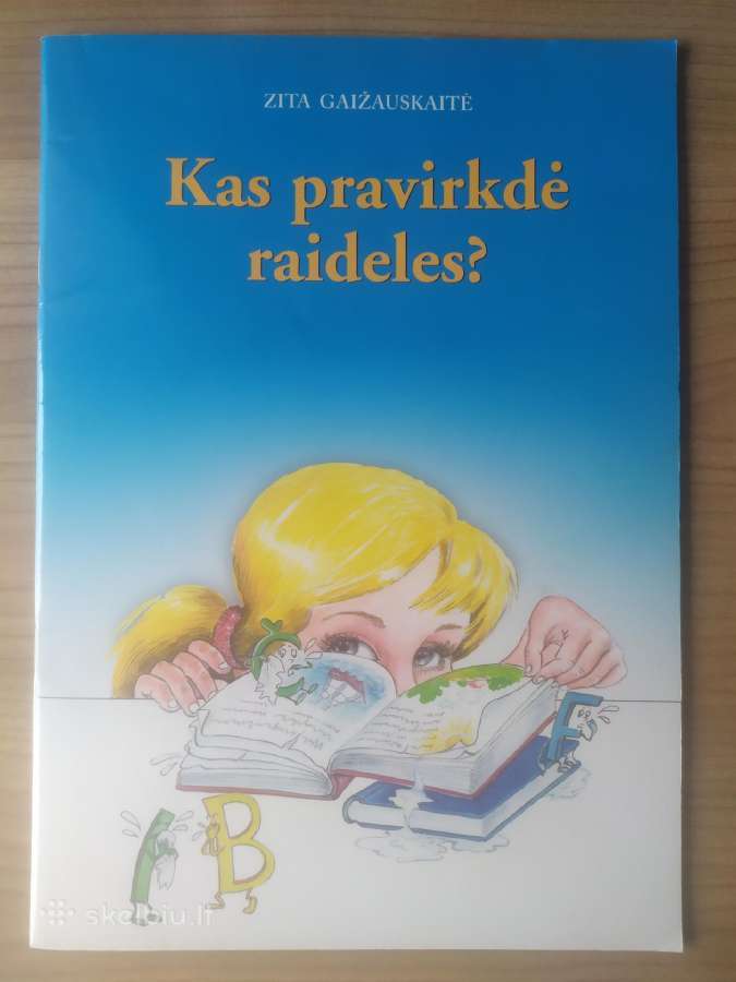 "Kas pravirkdė raideles?"