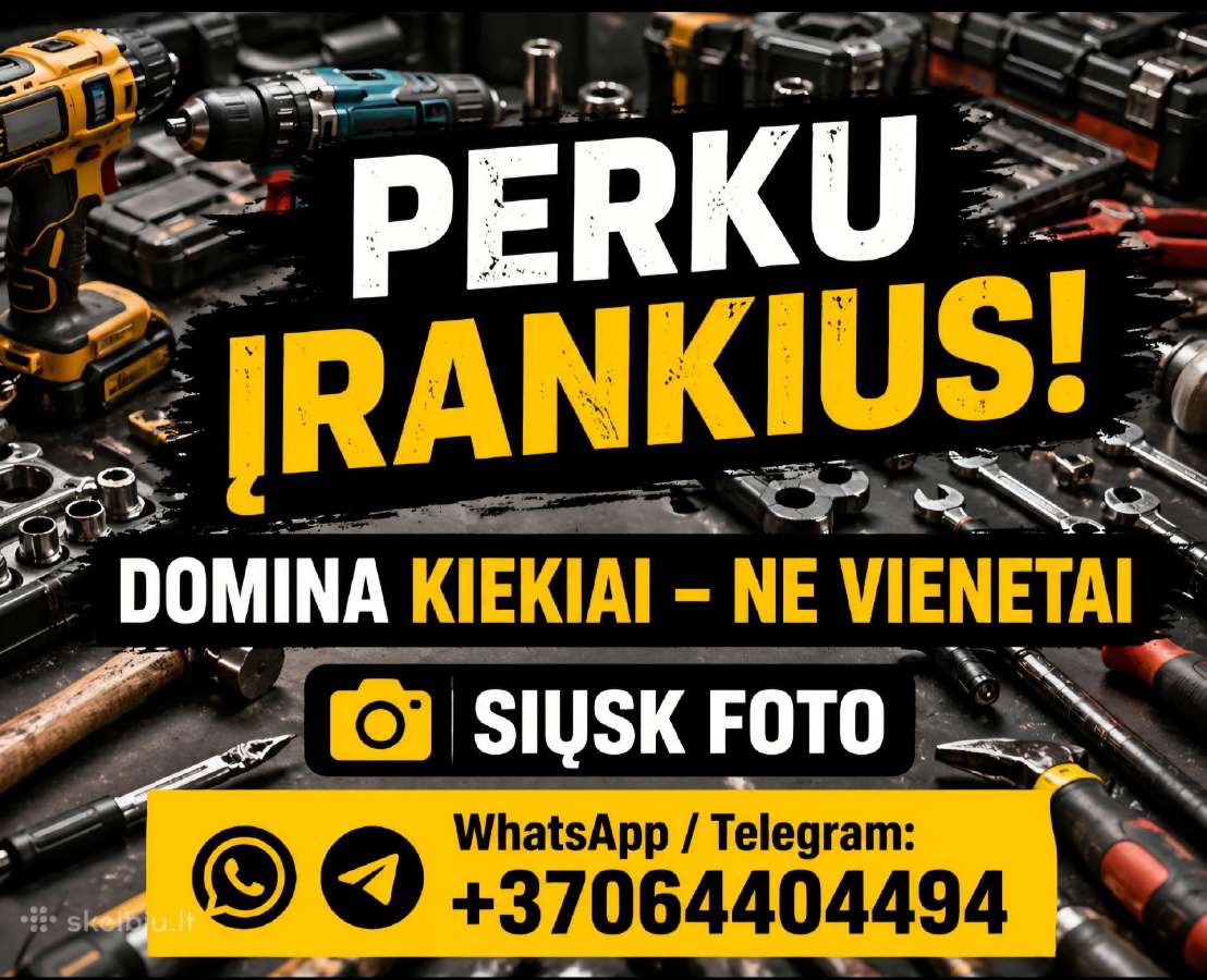 Perku įrankius, domina dideli kiekiai.
