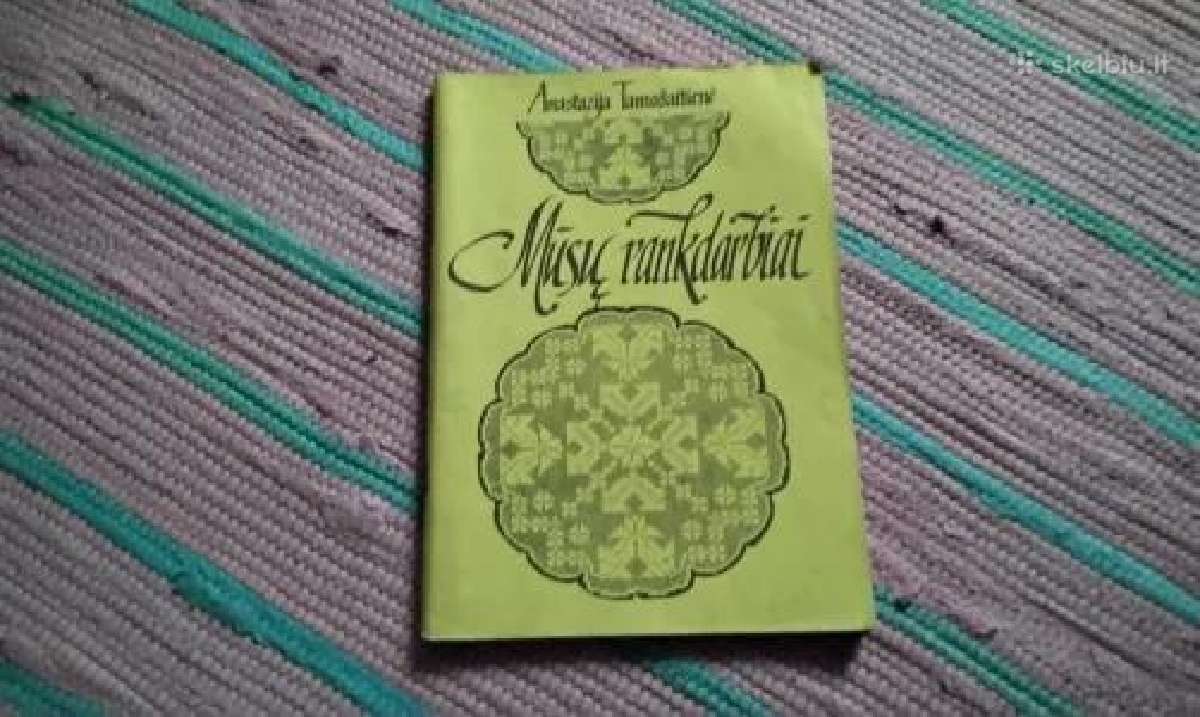 Mūsų rankdarbiai Anastazija Tamošaitienė