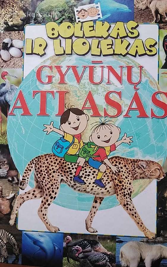 Bolekas ir Liolekas. Gyvūnų atlasas