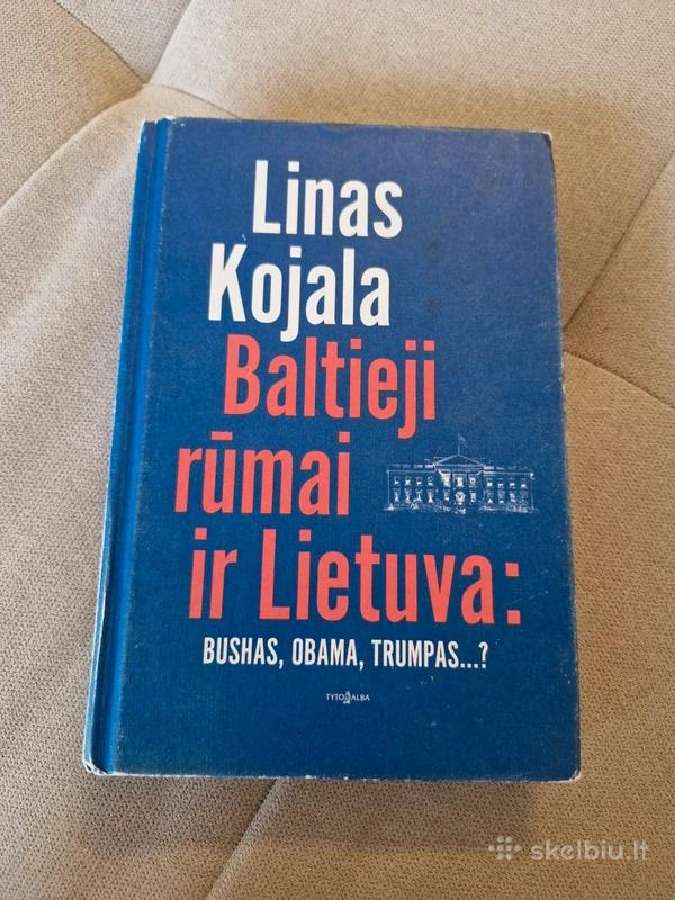 Linas Kojala „Baltieji rūmai ir Lietuva“
