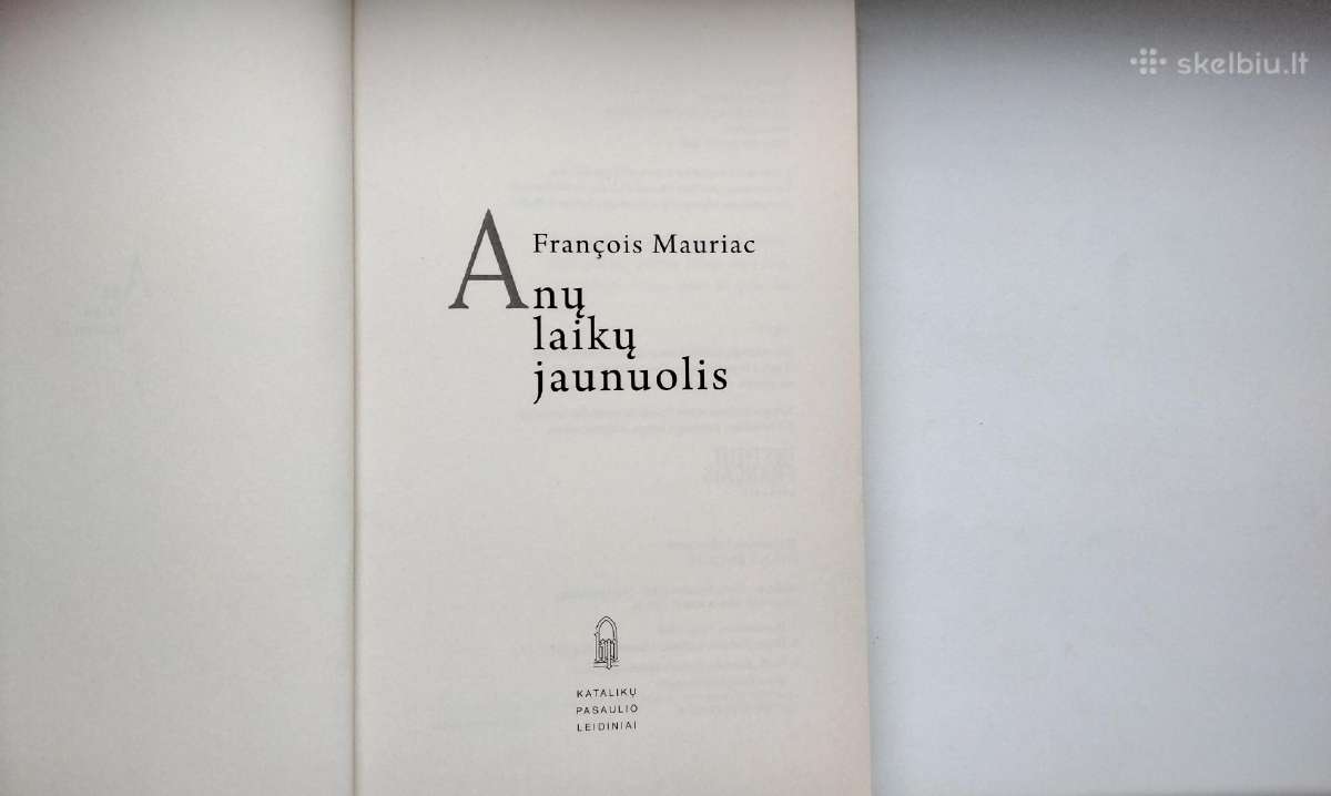 F. Mauriac. Anų laikų jaunuolis - nuotraukos Nr. 2