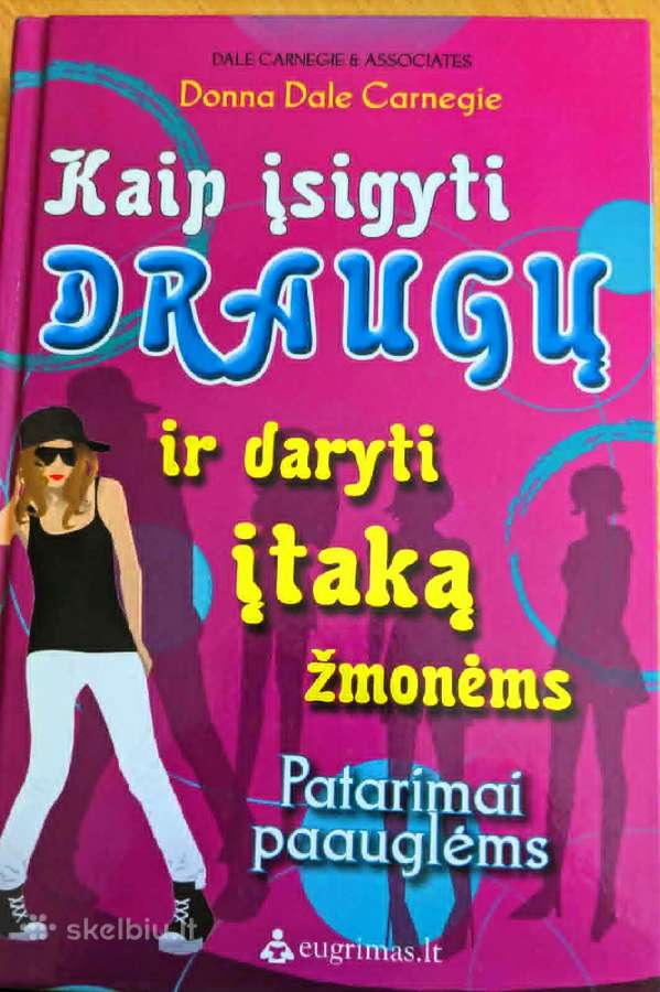 Kaip įsigyti draugų ir daryti įtaką žmonėms.