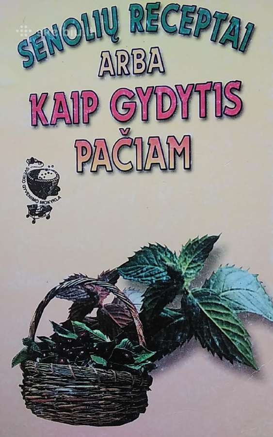 Senolių receptai arba kaip gydytis pačiam