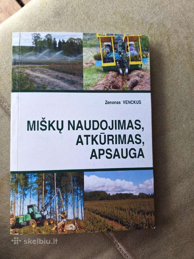 Miškų naudojimas, atkūrimas, apsauga