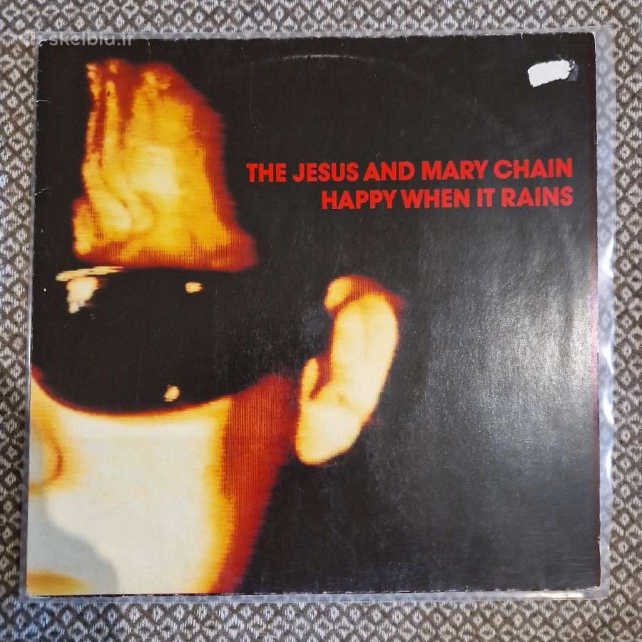 The Jesus And Mary Chain – Happy When IT Rains /