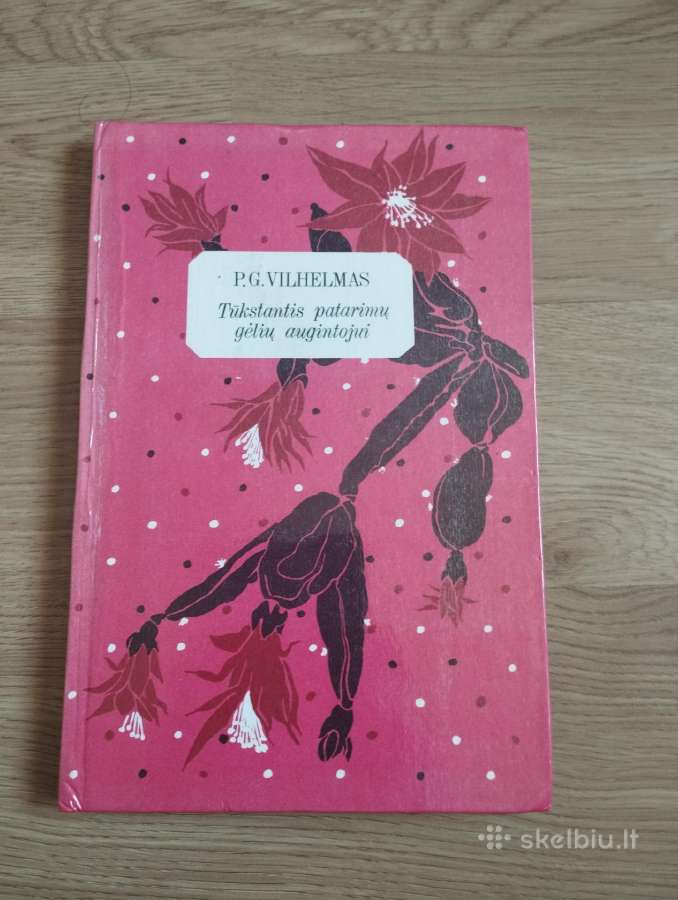P.g.vilhelm - Tūkstantis patarimų gėlių augintojui