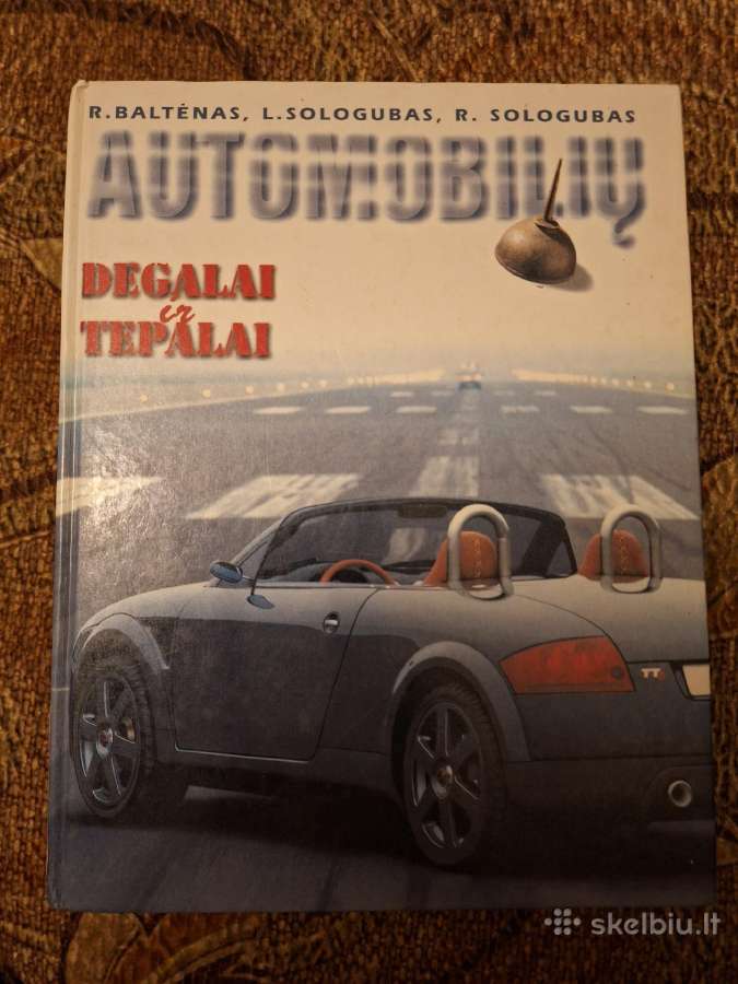 Automobilių degslai ir tepalai. Knyga 1998m.