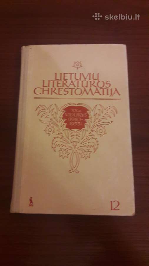 Lietuvių Literatūros Chrestomatija 12 klasei | Skelbiu.lt Lietuvių Literatūros Chrestomatija 12 klasei