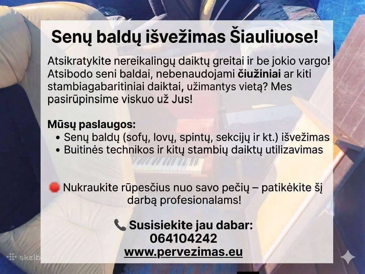 Krovinių pervežimas Senų baldų išvežimas,Šiauliai - nuotraukos Nr. 8