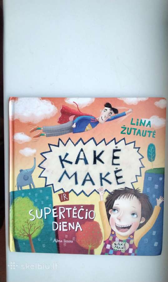 Kakė Makė ir pavogtas laikas. K. M. ir supertėčio - nuotraukos Nr. 8