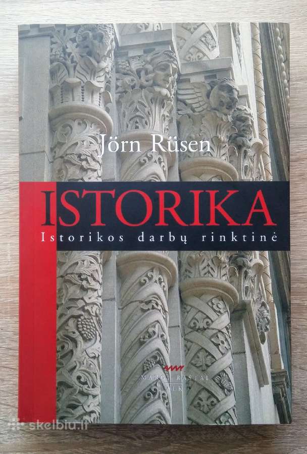 Jorn Rusen Istorika: istorikos darbų rinktinė