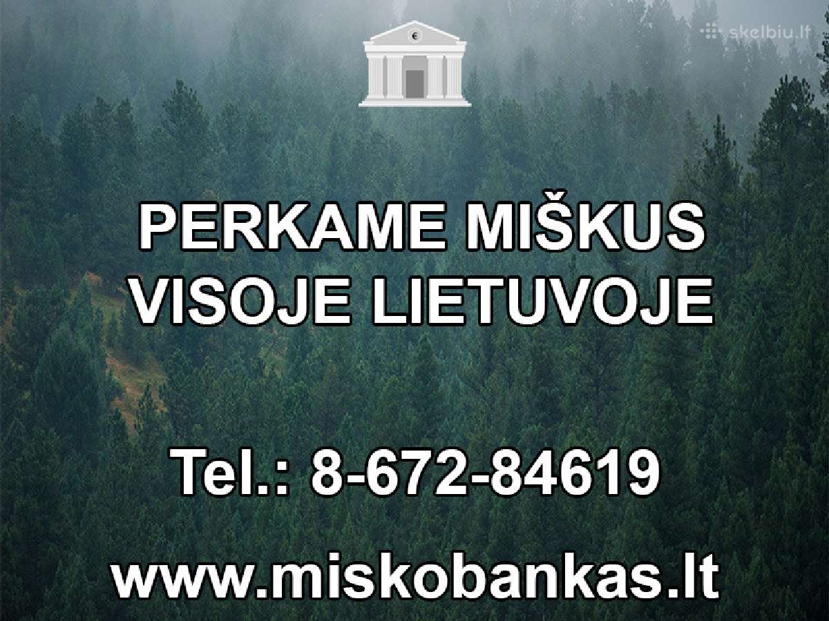 Perkame miškus visoje Lietuvoje