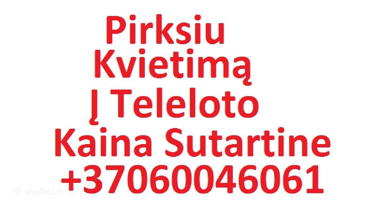 Pirksiu laiminga teleloto bilieta | Skelbiu.lt Pirksiu laiminga teleloto bilieta