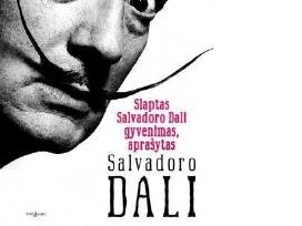 Slaptas Salvadoro Dali gyvenimas