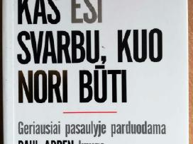 "Nesvarbu, kas esi svarbu, kuo nori būti" Paul Ard