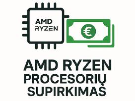 Amd Ryzen Procesorių Supirkimas geriausiom kainom