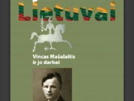 Gyvenimas Lietuvai. Vincas Mašalaitis ir jo darbai