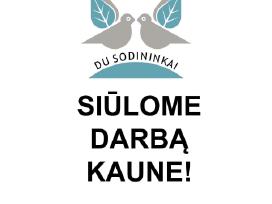 Įmonė “Du Sodininkai ieško darbuotojų Kaune.
