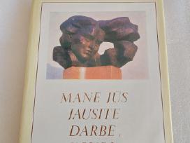 Mane jūs jausite darbe, kovoj