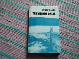 Tremtinio dalia Arvydas Vilkaitis
