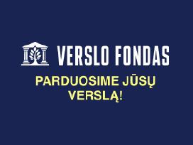 Parduodu Verslą ? Parduosime Jūsų - Verslo Fondas