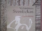 "Dar gurinių" Valentinas Sventickas 2018m.