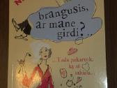 Brangusis, ar mane girdi?. Tada pakartok, ką aš