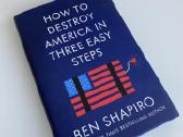 Ben Shapiro - How to Destroy America in Three Easy