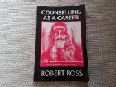 Counselling as a Career Ross Robert