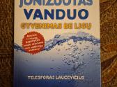 Jonizuotas vanduo. Gyvenimas be ligų