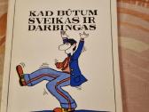 Kad būtum sveikas ir darbingas