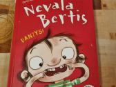 Nevala Bertis , Dantys