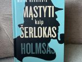Mąstyti kaip Šerlokas Holmsas. Kaip veikia protas