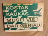 Kostas Kaukas-musei vis dar geriau