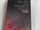 Kai sutemos dengė baltąsias lankas