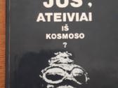 Kur jūs, ateiviai iš kosmoso?