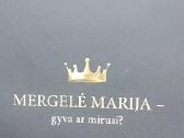 Mergelė Marija – gyva ar mirusi?