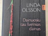 Linda Olsson. Dainuosiu tau švelnias dainas