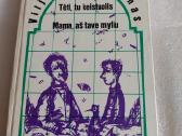 Tėti,tu keistuolis * Mama,aš tave myliu