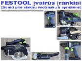 Festool įvairūs įrankia 6 modeliai