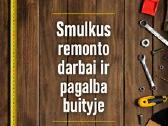 Smulkus remonto,apdailos ir kiti darbai.
