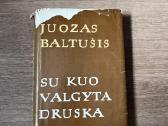Juozas Baltušis - Su kuo valgyta druska - nuotraukos Nr. 2