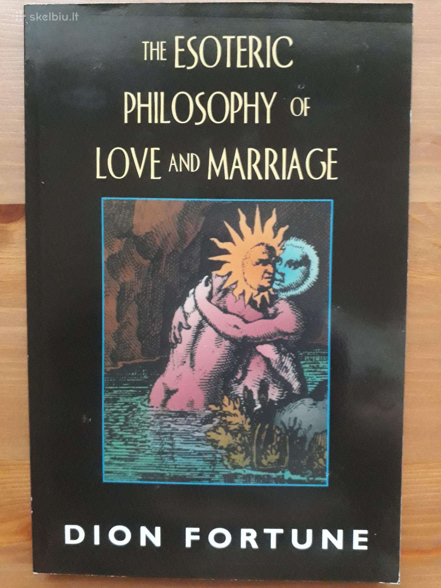 Knyga The Esoteric Philosophy of Love and Marriage