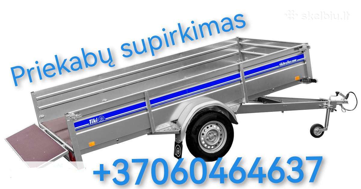 Įvairių priekabų, mobilių kubilų supirkimas