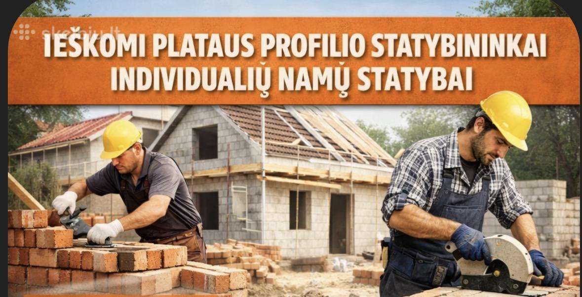 Ieškomi plataus profilio statybininkai