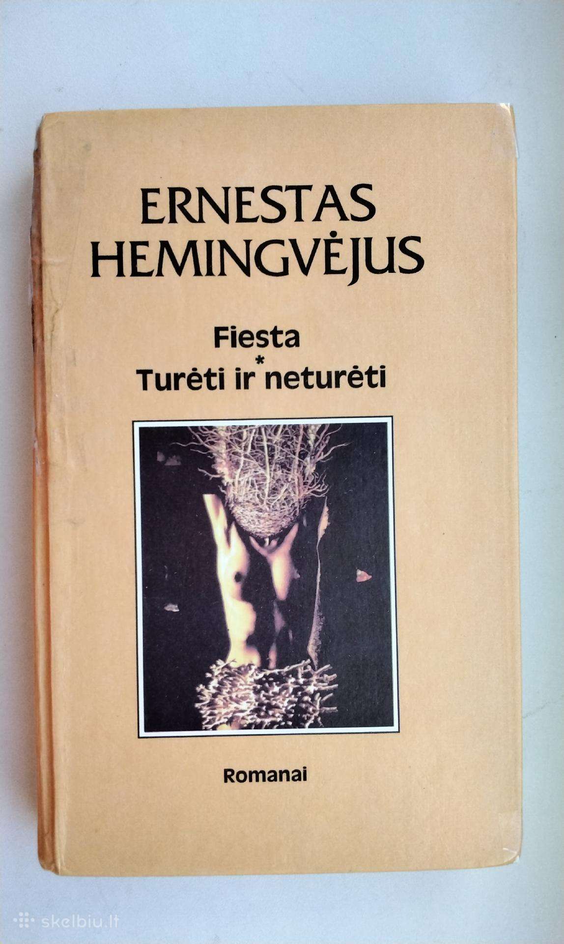 E. Hemingvėjus. Fiesta. Turėti ir neturėti. 1993m.